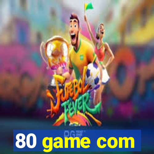 80 game com